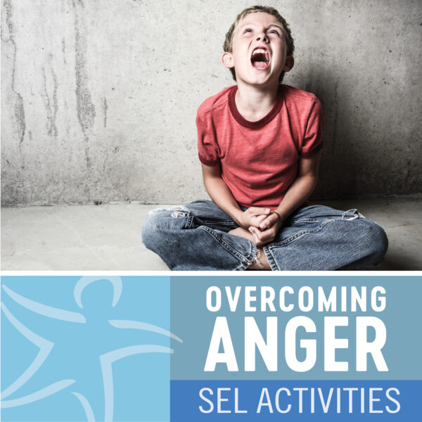 Overcoming Anger: One-Minute Interventions and SEL Activities for 6-12 Year Olds