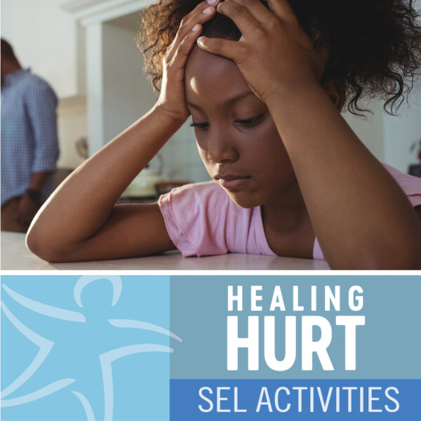 Healing Hurt: One-Minute Interventions and SEL Activities for 6-12 Year Olds